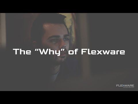 The “Why” of Flexware