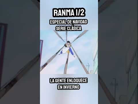 La gente ENLOQUECE en INVIERNO - ESPECIAL de NAVIDAD Ranma 1/2 Serie Clásica