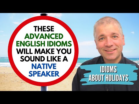 Learn ADVANCED ENGLISH IDIOMS about HOLIDAYS