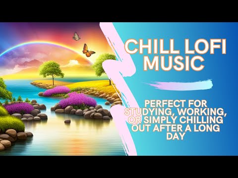 Chill Lofi Music • Perfect for Studying, Working, or Simply Chilling out after a Long Day • Complete