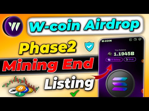 W coin airdrop listing date | w coin mining end | w coin airdrop | w coin phase2 mining end