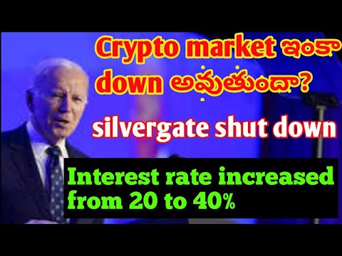 Why crypto market down? / silvergate capital to shut down / Interest rate increased from 20 to 40%