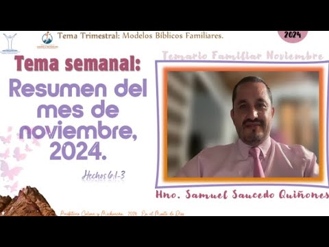 Temario Familiar: Resumen del mes de noviembre, 2024. Hno. Samuel Saucedo Quiñones