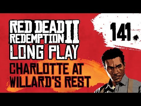 Ep 141 Charlotte at Willard's Rest – Red Dead Redemption 2 Long Play