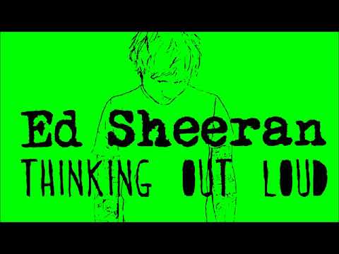 Thinking Out Loud - Ed Sheeran