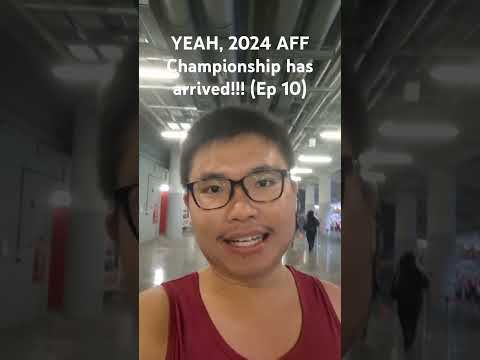 YEAH, 2024 AFF Championship has arrived!!! (Ep 10)