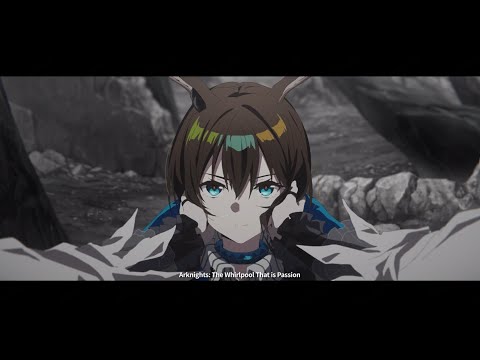 Arknights Animation PV - The Whirlpool that is Passion (Amiya ver.)