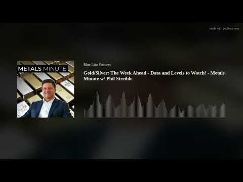 Gold/Silver: The Week Ahead - Data and Levels to Watch! - Metals Minute w/ Phil Streible