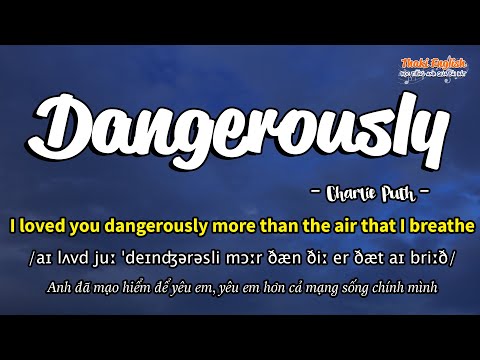 Học tiếng Anh qua bài hát - DANGEROUSLY - (Lyrics+Kara+Vietsub) - Thaki English