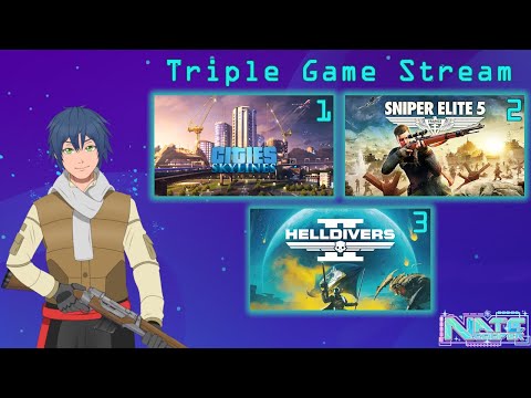 【Triple Game Stream】Cities Skylines, Sniper Elite 5, Helldivers 2