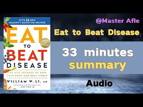 Summary of Eat to Beat Disease by William W. Li | 33 minutes audiobook summary