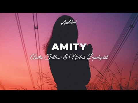 Anita Tatlow & Niclas Lundqvist - Amity [ambient vocal relaxing]