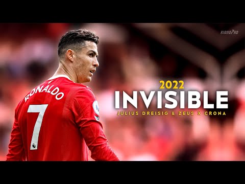 Cristiano Ronaldo ► "INVISIBLE" - Julius Dreisig & Zeus X Crona • Skills & Goals 2022 | HD