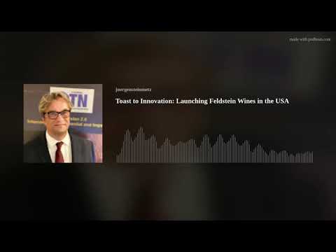 Toast to Innovation: Launching Feldstein Wines in the USA