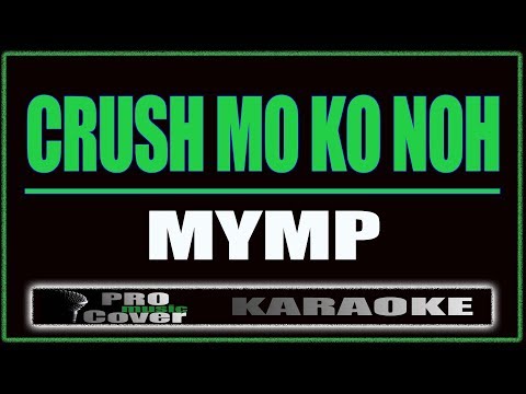 Crush Mo Ko Noh - MYMP (KARAOKE)