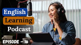 English Learning Podcast Conversation Episode 16 | Elementary | Podcast English Learning Beginner