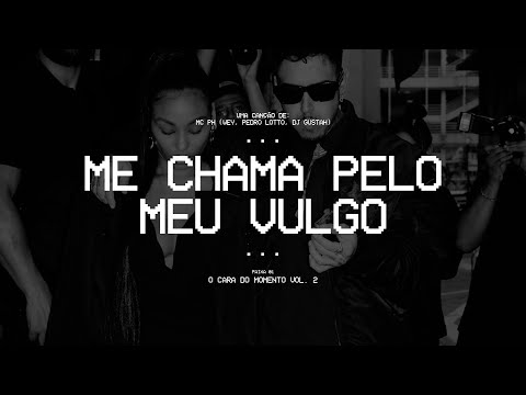 ME CHAMA PELO MEU VULGO - MC PH (Wey, Pedro Lotto, DJ Gustah) (FAIXA 01)