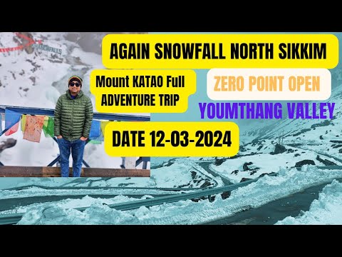 HEAVY SNOWFALL || NORTH SIKKIM YOUMTHANG| || OPEN ZERO POINT || MOUNT KATAO || ADVENTURE TRIPS