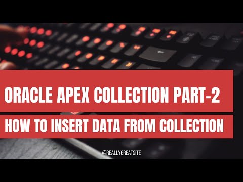 Oracle Apex Collection Tutorial : Part 2 (How to Insert Data From Collection to Database)