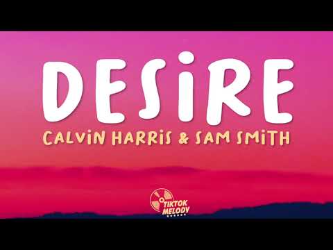 Calvin Harris, Sam Smith - Desire (Lyrics)