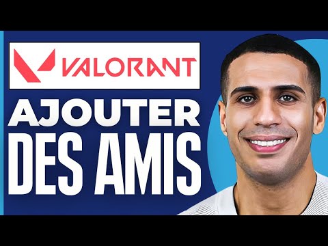 Comment Ajouter Des Amis Sur Valorant ( 2025 )