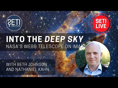 Into the "Deep Sky": NASA's Webb Telescope on IMAX® with director Nathaniel Kahn