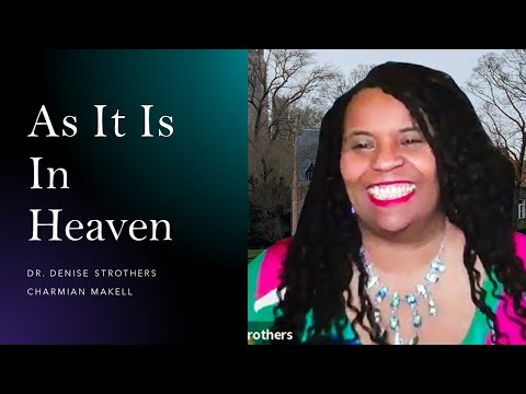 As It Is In Heaven || Dr. Denise Strothers