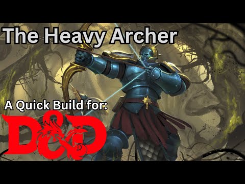 The Heavy Archer, a heavily armoured ranged build for Dungeons and Dragons 5th edition!