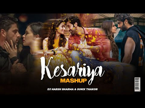 Kessariya Love 2022 | Mashup Ft. Arijit Singh DJ HARSH SHARMA X SUNIX THAKOR