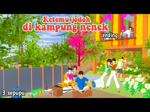 KETEMU JODOH DI KAMPUNG NENEK ENDING || 3 SEPUPU || DRAMA SAKURA SCHOOL SIMULATOR ||