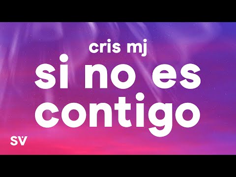 Cris MJ - SI NO ES CONTIGO (Letra/Lyrics)