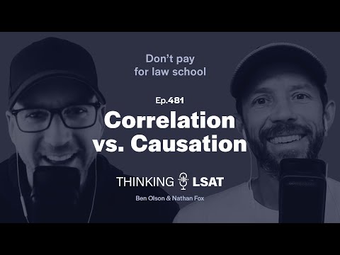 Correlation vs. Causation | Thinking LSAT, Ep. 481