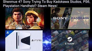 Shenmue 4? | Sony Trying To Buy Kadokawa Studios | PS6 And PS Handheld | Steam News