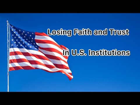 Are you losing faith, trust and confidence in U.S. institutions?