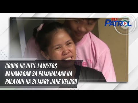 Grupo ng int'l lawyers nanawagan sa pamahalaan na palayain na si Mary Jane Veloso | TV Patrol