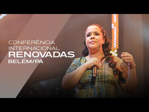 Cassiane | Conferência Internacional Renovadas - Belém/PA Completo