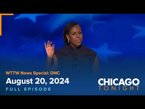 WTTW News Special: DNC — August 20, 2024 Full Episode — Chicago Tonight