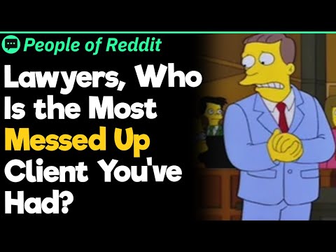 Lawyers, Who Is The Most Messed Up Client You've Had?