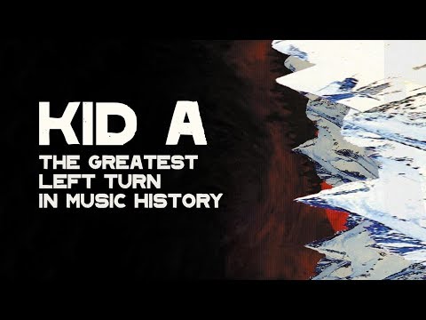 KID A, The Greatest Left Turn In Music History