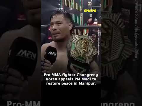 Pro MMA fighter Chungreng Koren appeals PM Modi to restore peace in Manipur.