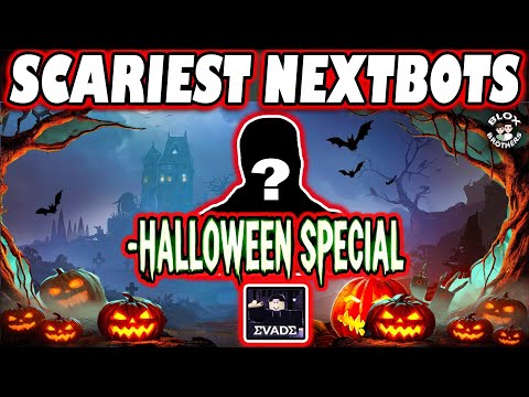 EVADE / TOP 5 SCARIEST NEXTBOTS Ranked - HALLOWEEN SPECIAL / Roblox