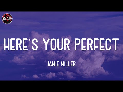 Jamie Miller - Here's Your Perfect (Lyrics)