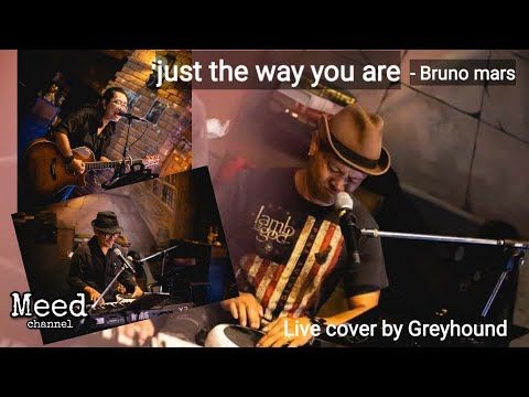 Just the way you are - Bruno mars [ Live cover by Greyhound  ]