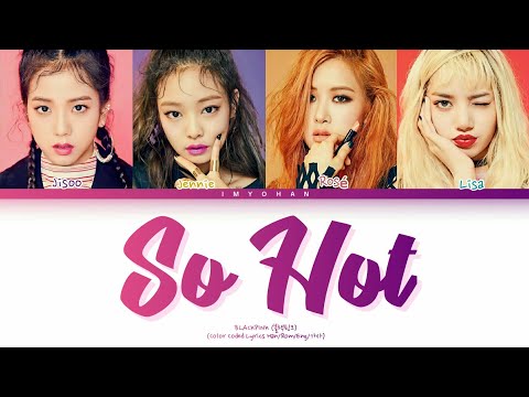 BLACKPINK - So Hot (Color Coded Lyrics Eng/Rom/Han)