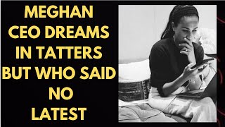 MEGHAN ARO CEO DREAMS IN TATTERS AFTER THIS REJECTION? LATEST #meghan #meghanmarkle #royal