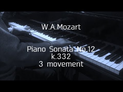 W.A.モーツァルト - ピアノソナタ12番3楽章 k.332 / W.A.Mozart - Piano Sonata No.12 3movement