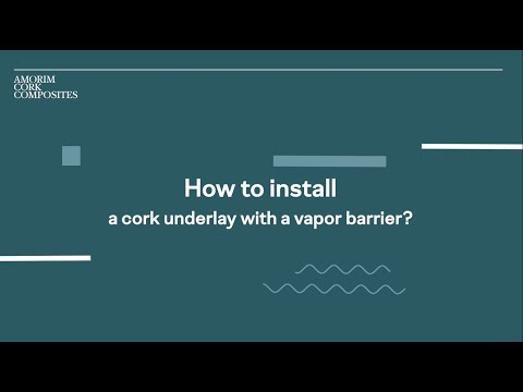 How to install a cork underlay with a vapor barrier?