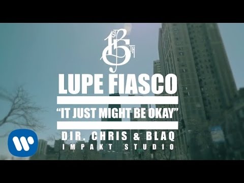 Lupe Fiasco - It Just Might Be Okay [MUSIC VIDEO]