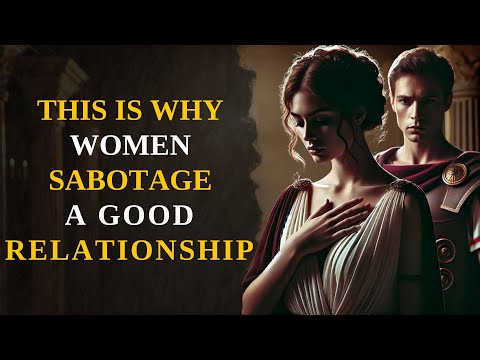 Why Women Will Always Try To Sabotage A Good Relationship (HARSH Truth) |  Stoic Wisdom