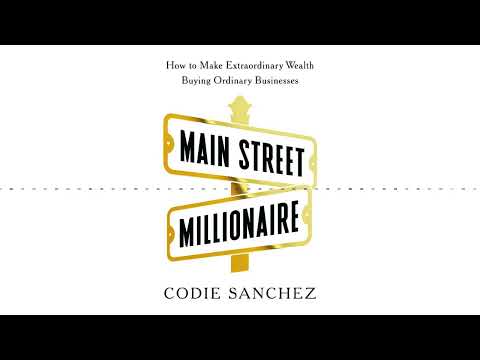 MAIN STREET MILLIONAIRE by Codie Sanchez | Audiobook Excerpt